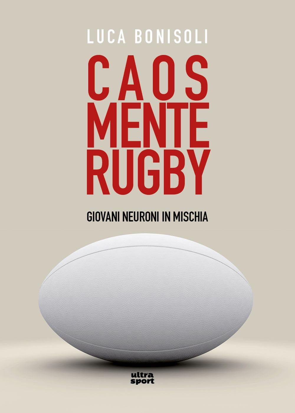Caos, mente, rugby. Giovani neuroni in mischia book