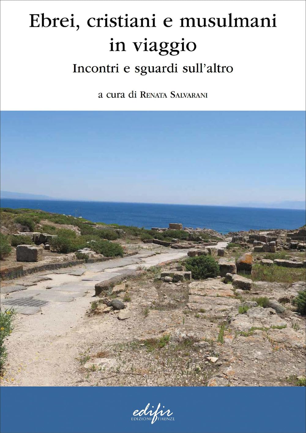 Ebrei, cristiani e musulmani in viaggio (Studi, itinerari, memoria) Philosophy
