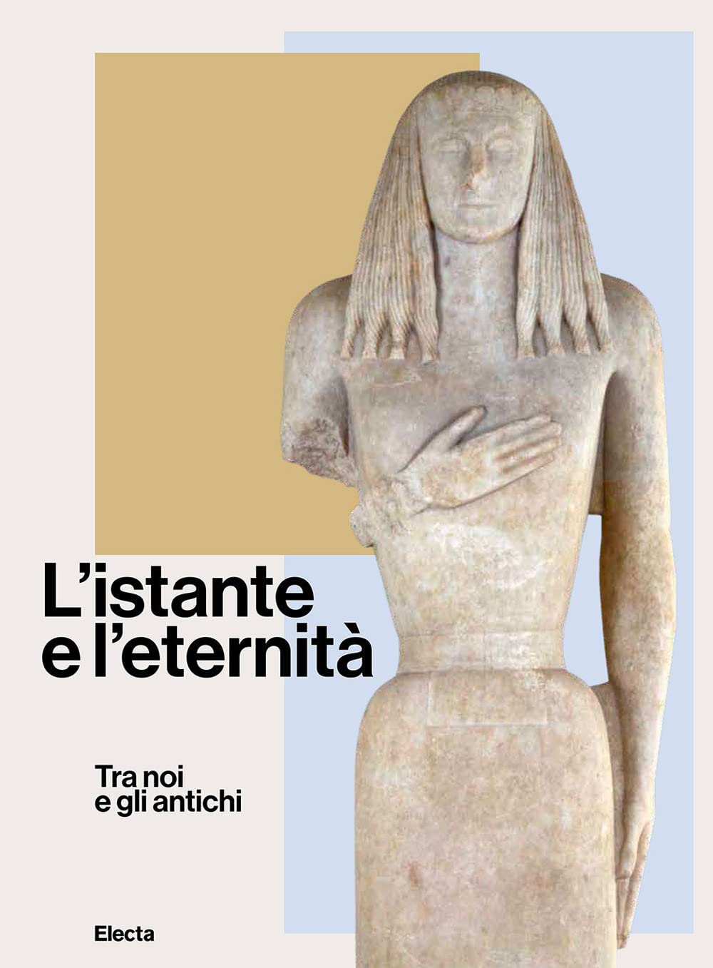 L'istante e l'eternità. Tra noi e gli antichi. Ediz. illustrata book