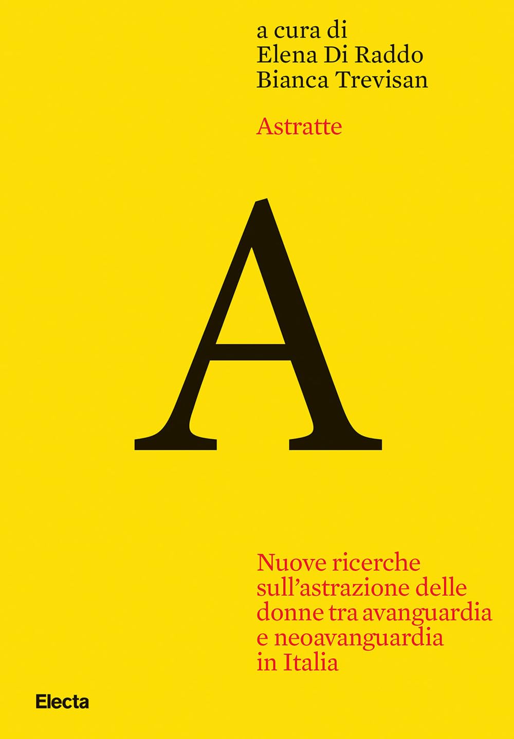 Astratte. Nuove ricerche sull'astrazione delle donne tra avanguardia e neoavanguardia in Italia Books