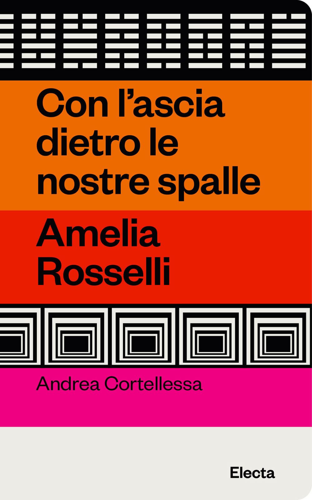 Con l'ascia dietro le nostre spalle. Amelia Rosselli book