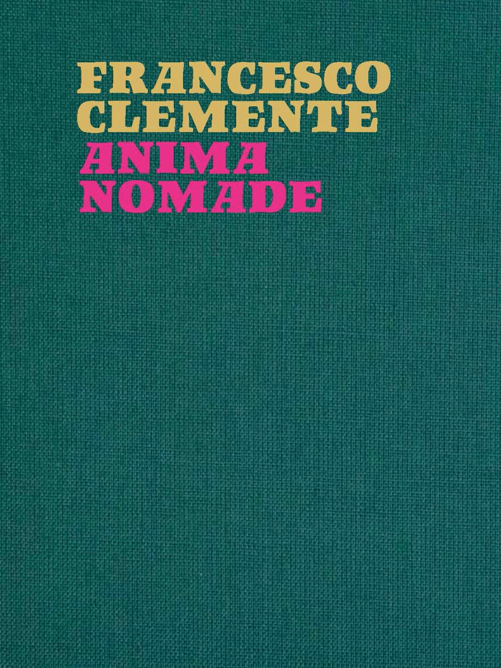 Francesco Clemente. Anima nomade. Catalogo della mostra (Roma, 23 novembre 2024-30 marzo 2025) book