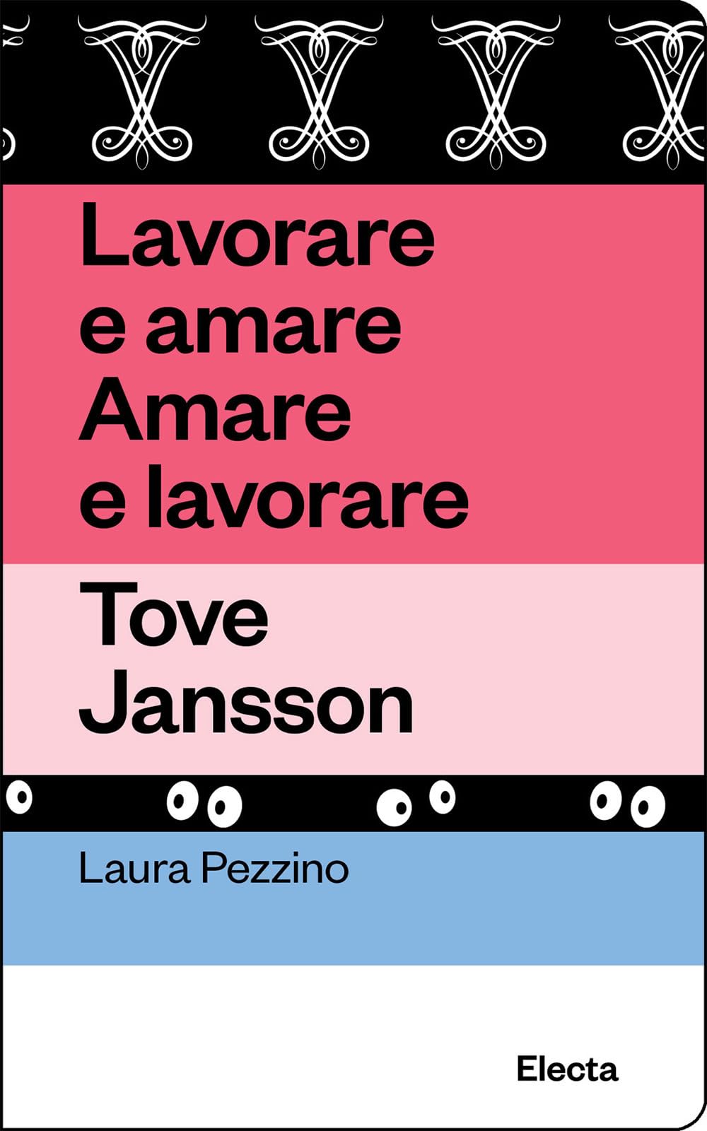 Lavorare e amare. Amare e lavorare. Tove Jansson Art & Literature