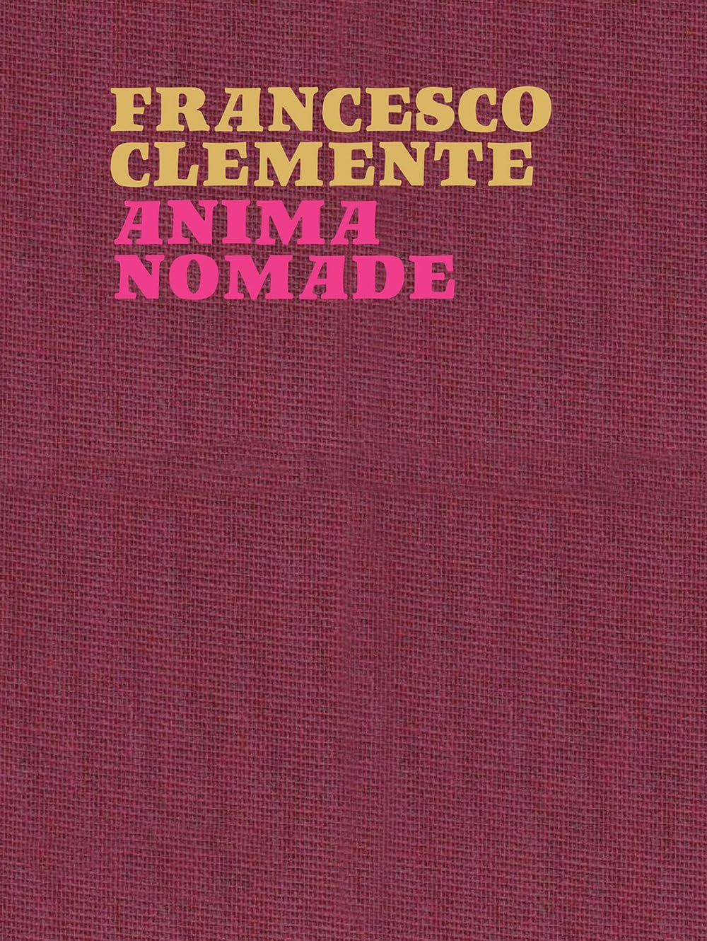 Francesco Clemente. Anima nomade. Catalogo della mostra (Roma, 23 novembre 2024-30 marzo 2025). Ediz. inglese book