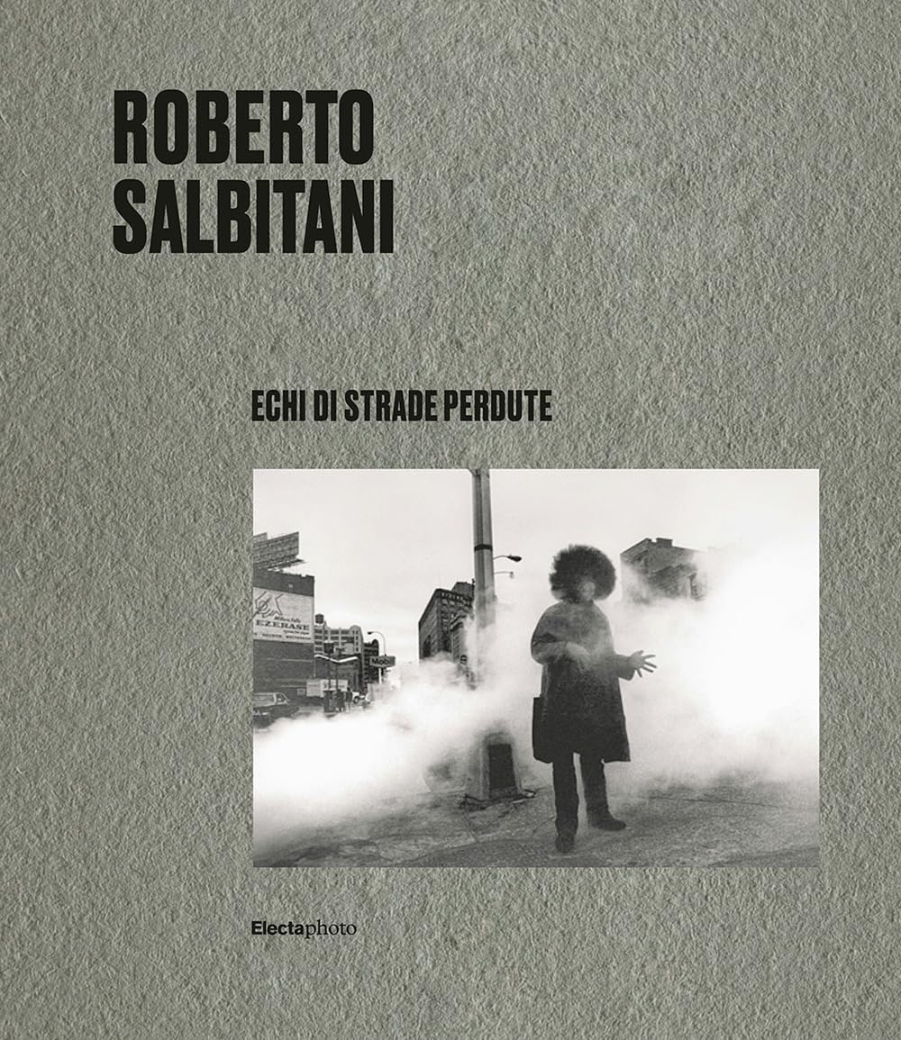 Roberto Salbitani. Echi di strade perdute. Ediz. italiana e inglese Travel