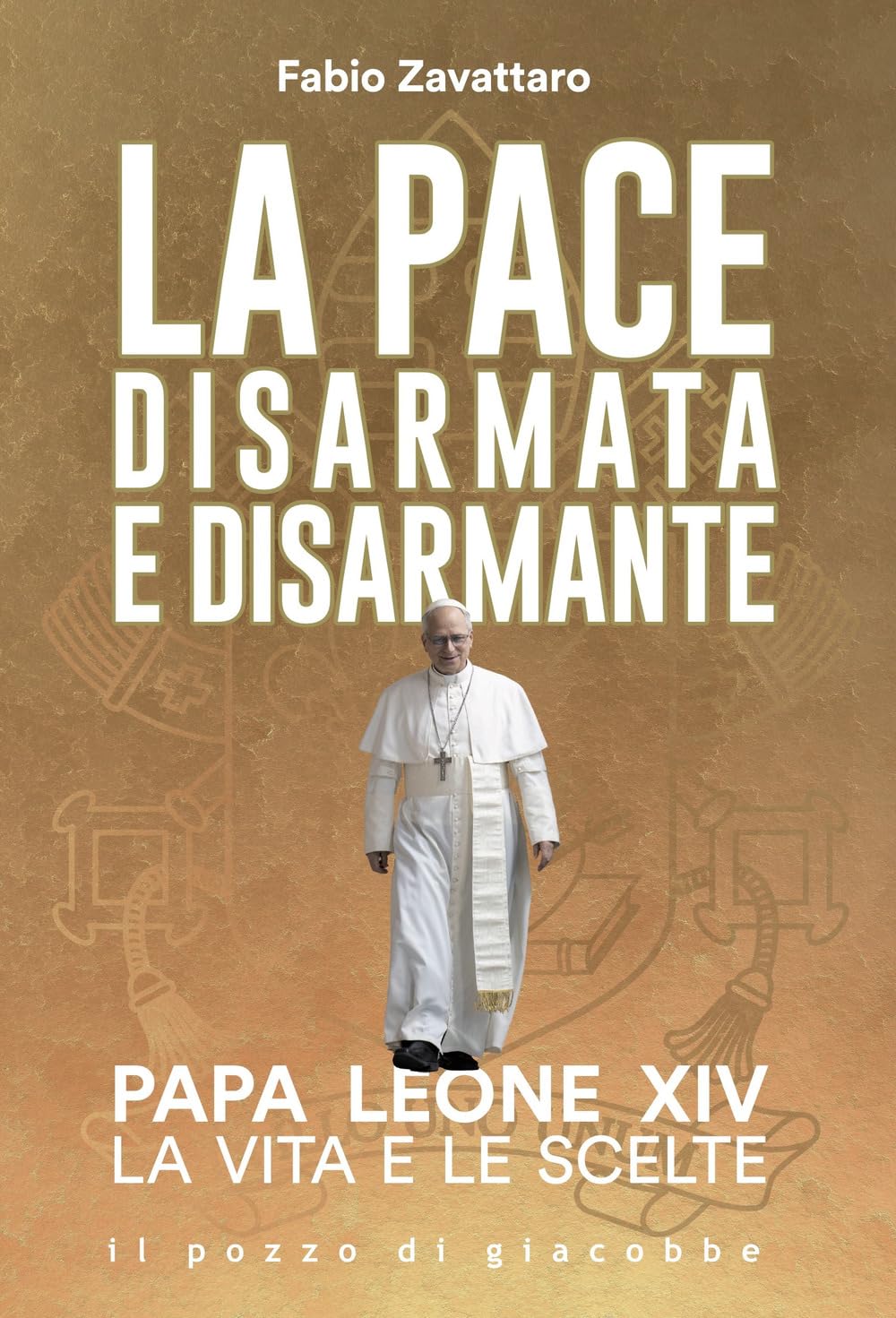 La pace disarmata e disarmante. Papa Leone XIV. La vita e le scelte book