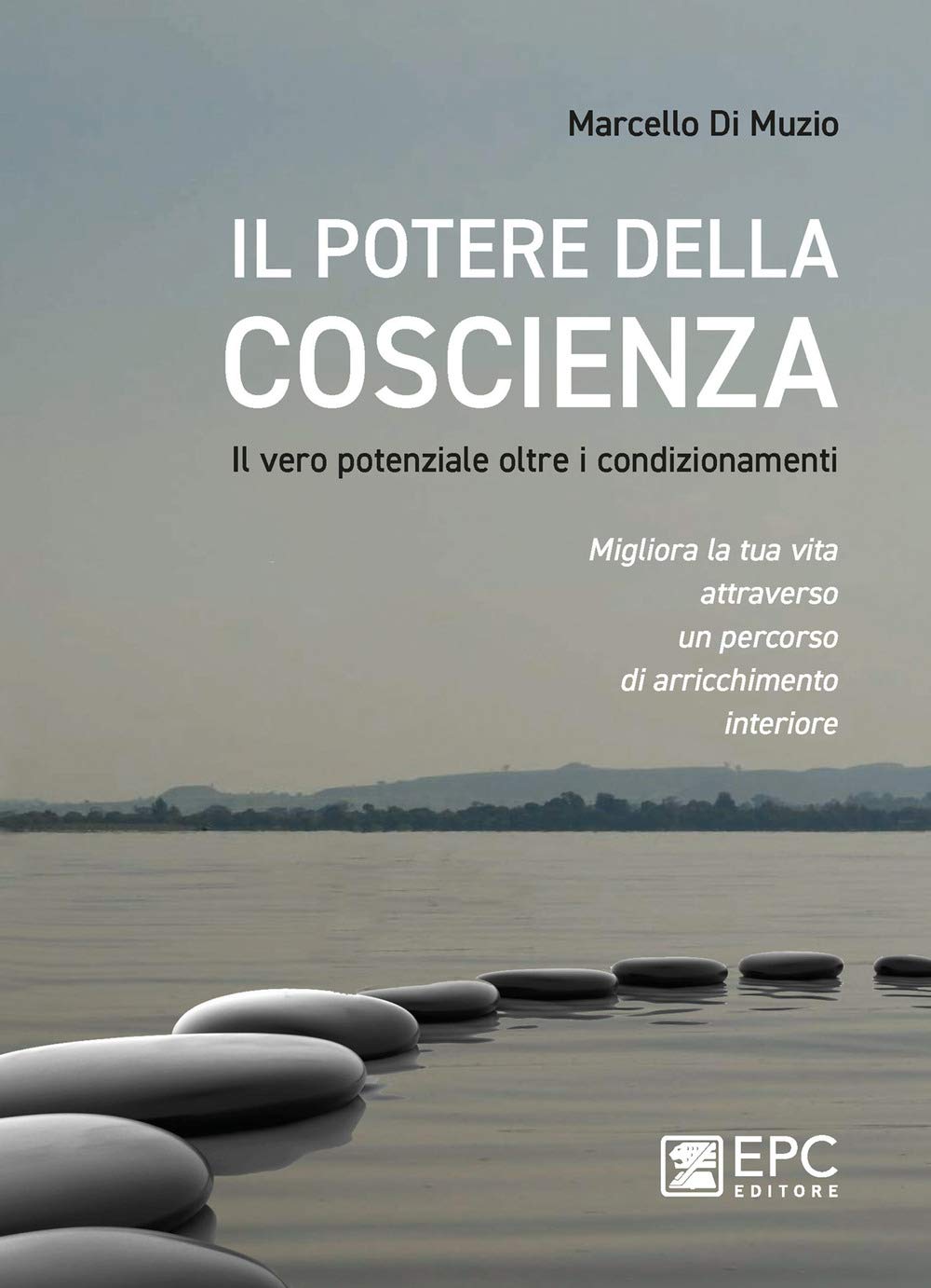 Il potere della coscienza. Il vero potenziale oltre i condizionamenti. Migliora la tua vita attraverso un percorso di arricchimento interiore Books