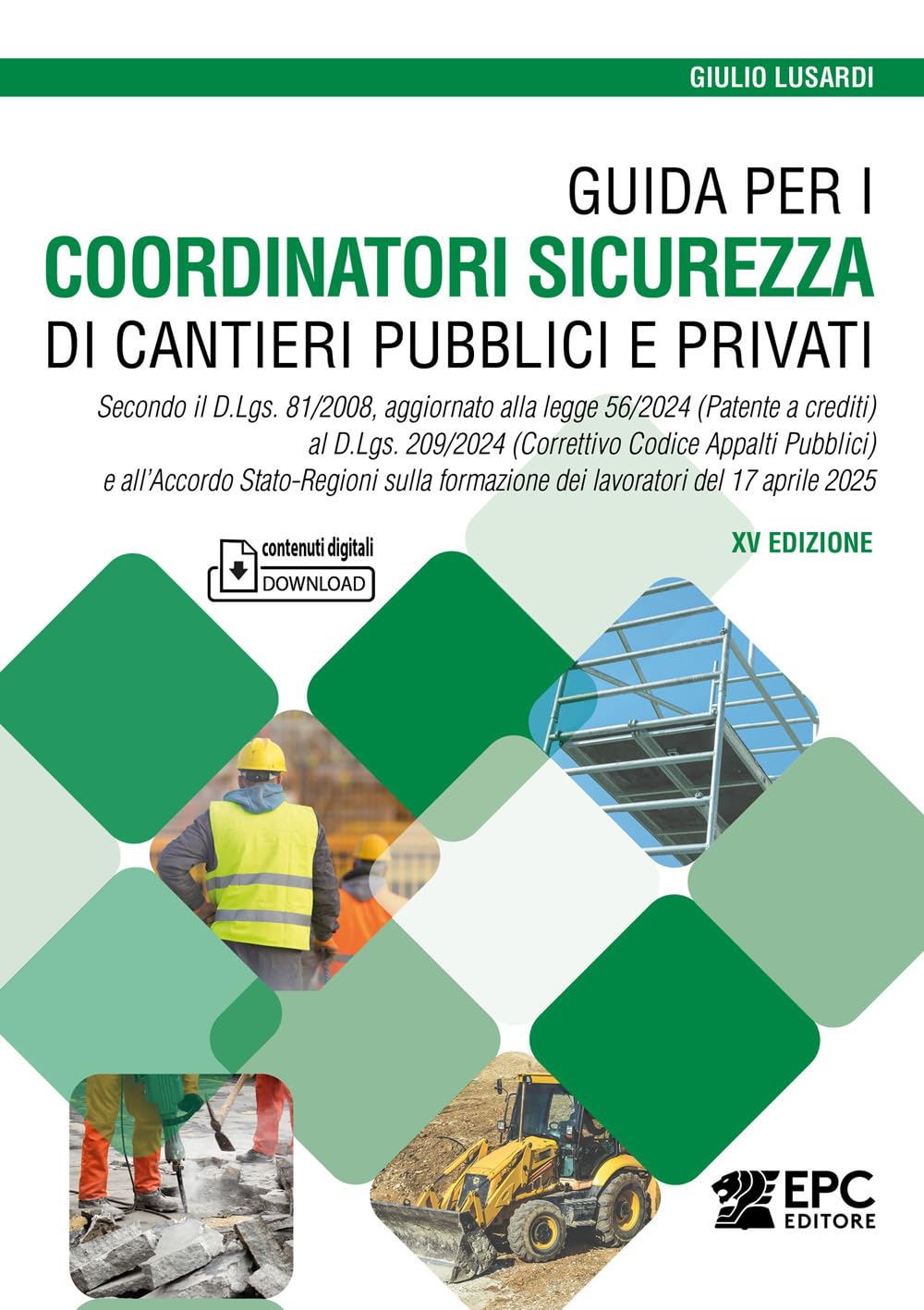 Guida per i coordinatori sicurezza di cantieri pubblici e privati. Secondo il D.Lgs. 81/2008, aggiornato alla legge 56/2024 (Patente a crediti) al D.Lgs. 209/2024 (Correttivo Codice Appalti Pubbli... book