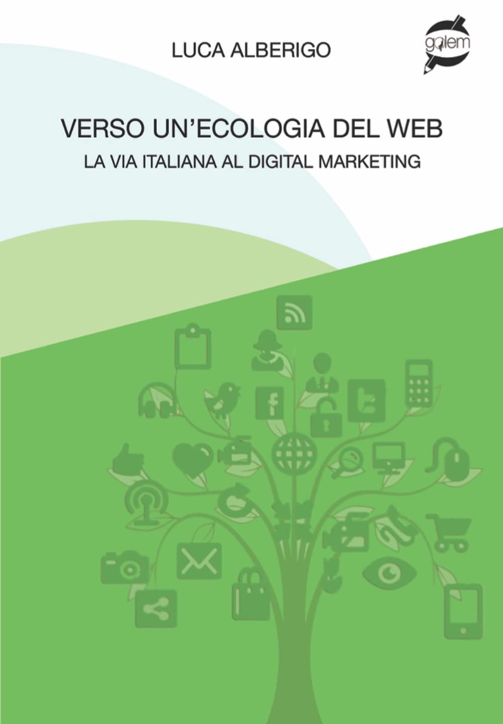 Verso un'ecologia del web La via italiana al digital marketing book