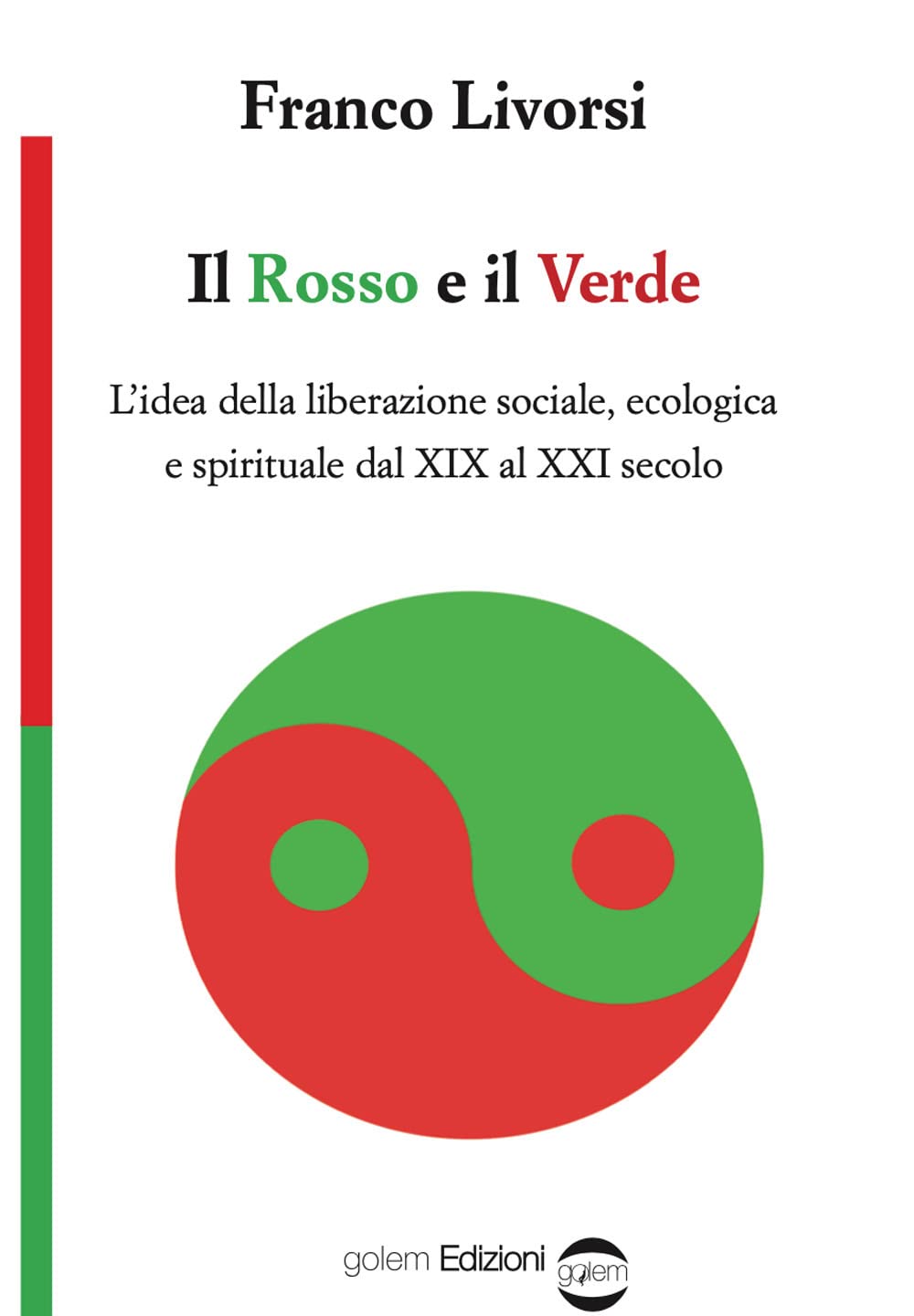 Il rosso e il verde. L'idea della liberazione sociale, ecologica e spirituale dal XIX al XXI secolo (Uomo) Social Sciences