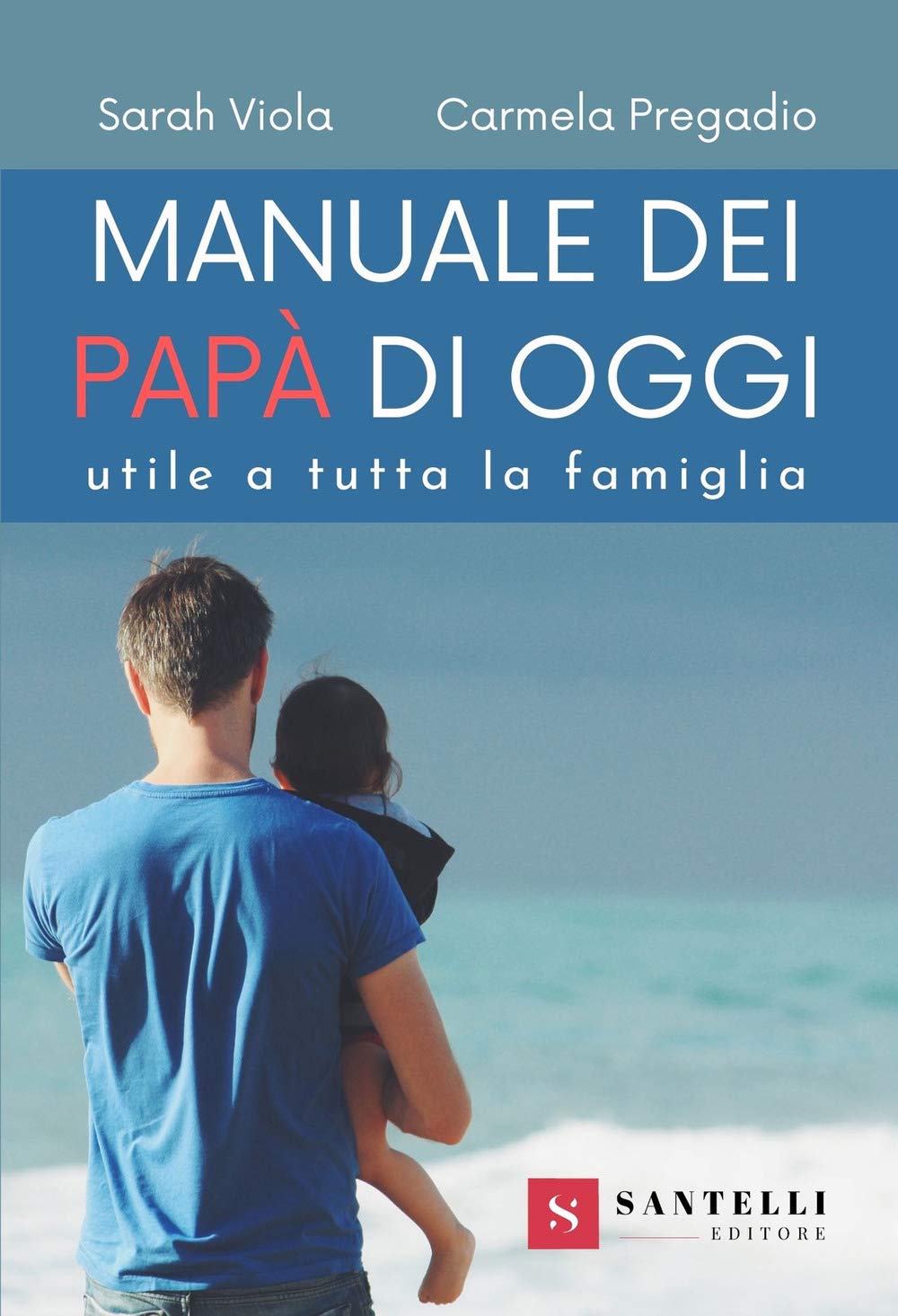 Manuale dei nuovi papà. Utile a tutta la famiglia book