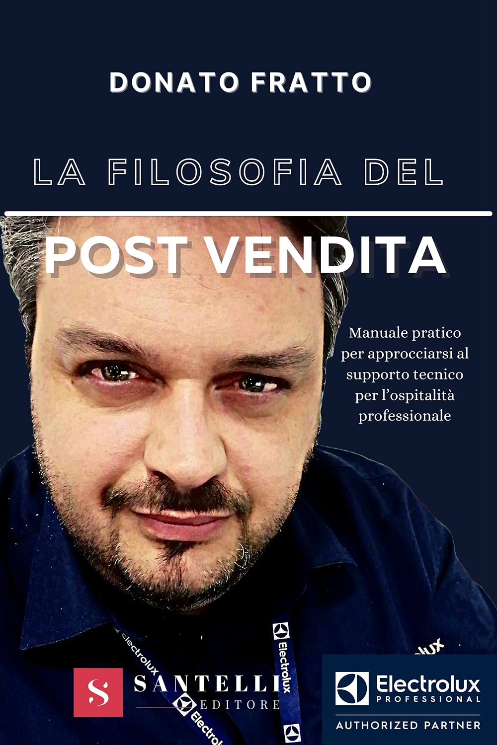 La filosofia del post vendita. Manuale pratico per approcciarsi al supporto tecnico per l'ospitalità professionale Business, Finance & Career