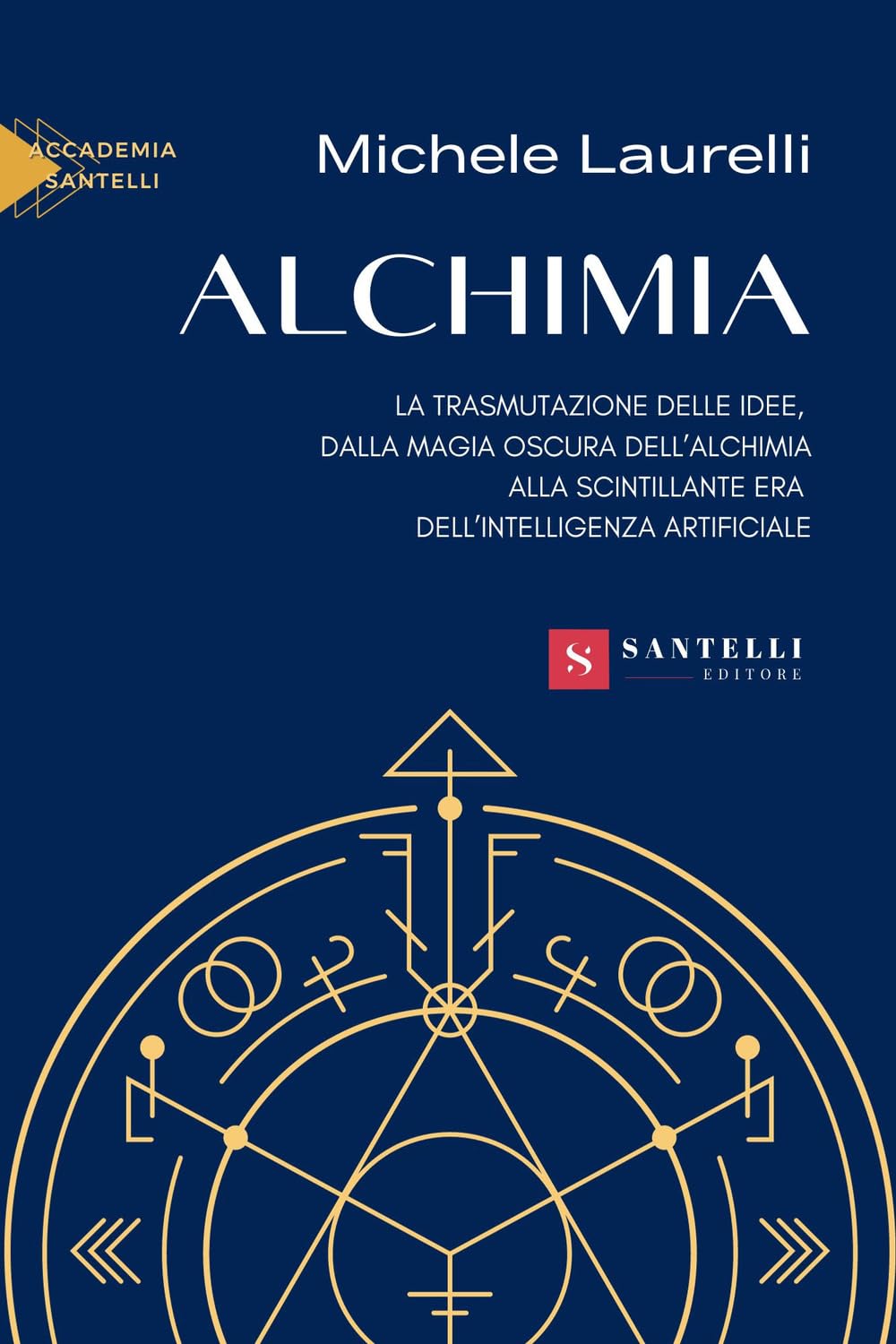 Alchimia. La trasmutazione delle idee, dalla magia oscura dell'alchimia alla scintillante era dell'intelligenza artificiale book