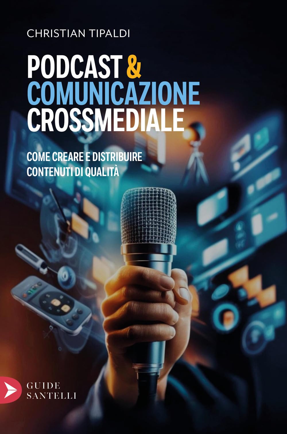 Podcast&comunicazione crossmediale. Come creare contenuti di qualità book