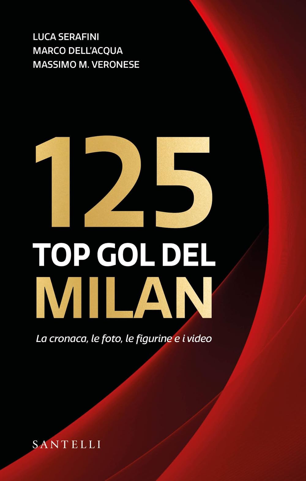 I 125 top goal del Milan. La cronaca, le foto, le figurine e i video book