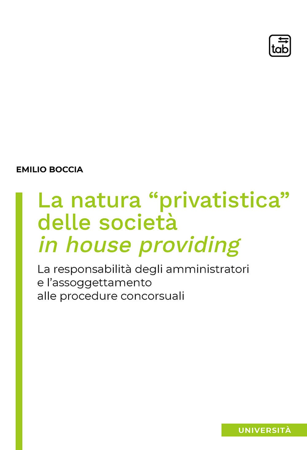 La natura 'privatistica' delle società in house providing. La responsabilità degli amministratori e l'assoggettamento alle procedure concorsuali book