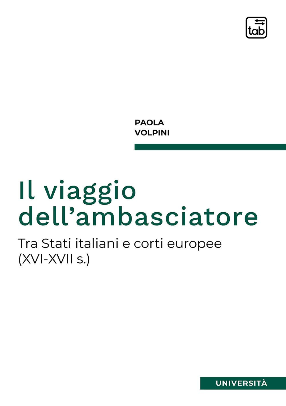 Il viaggio dell'ambasciatore: Tra Stati italiani e corti europee (XVI-XVII s.) book