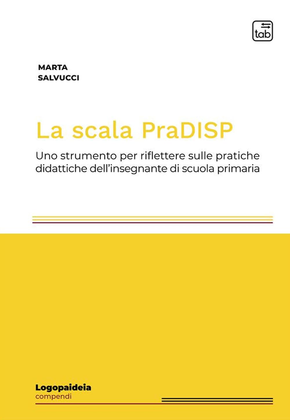 La scala PraDISP. Uno strumento per riflettere sulle pratiche didattiche dell'insegnante di scuola primaria book