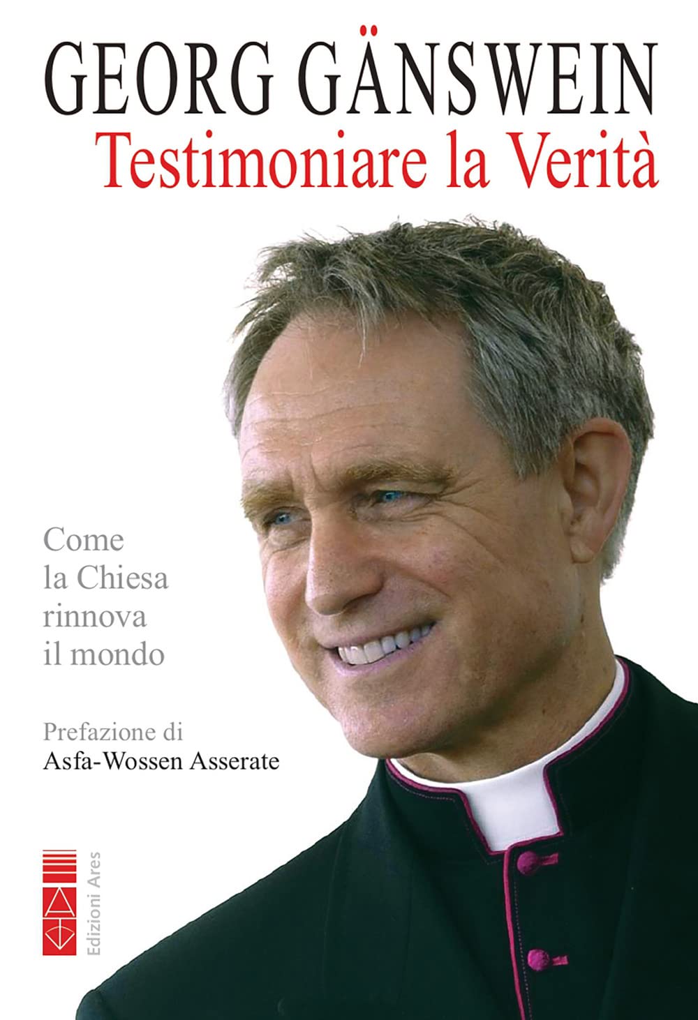 Testimoniare la verità. Come la Chiesa rinnova il mondo Religion & Esotericism