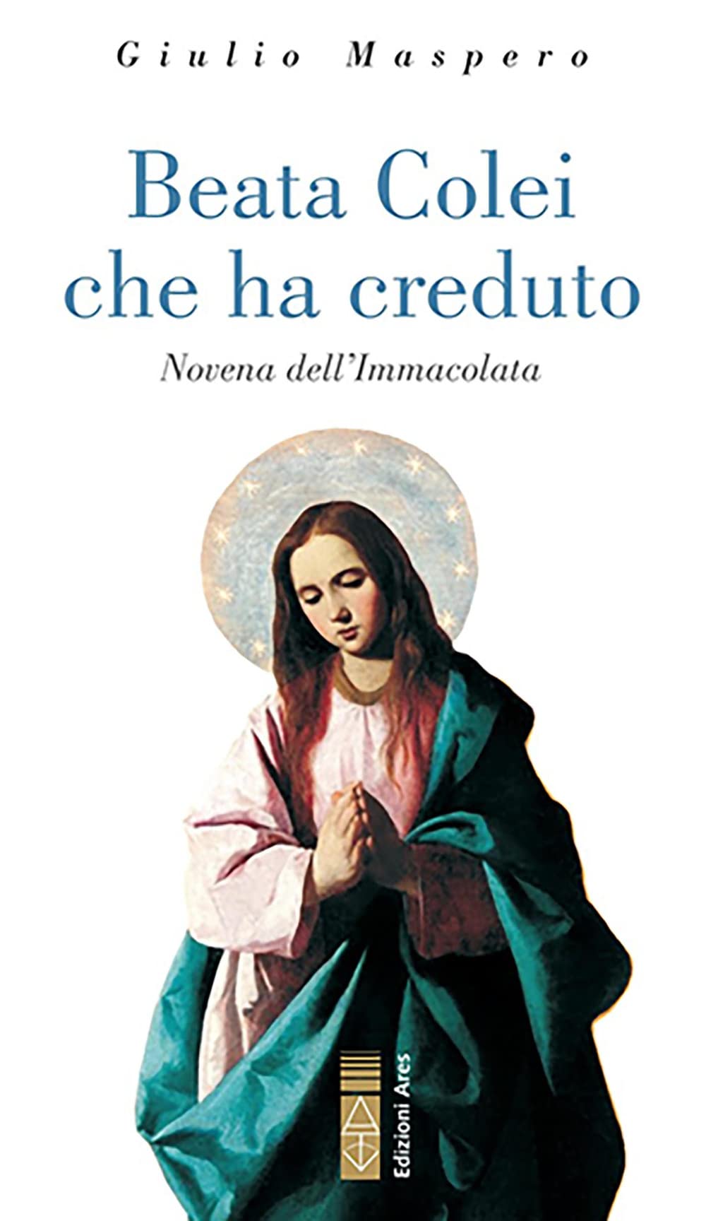 Beata colei che ha creduto. Novena dell'Immacolata book