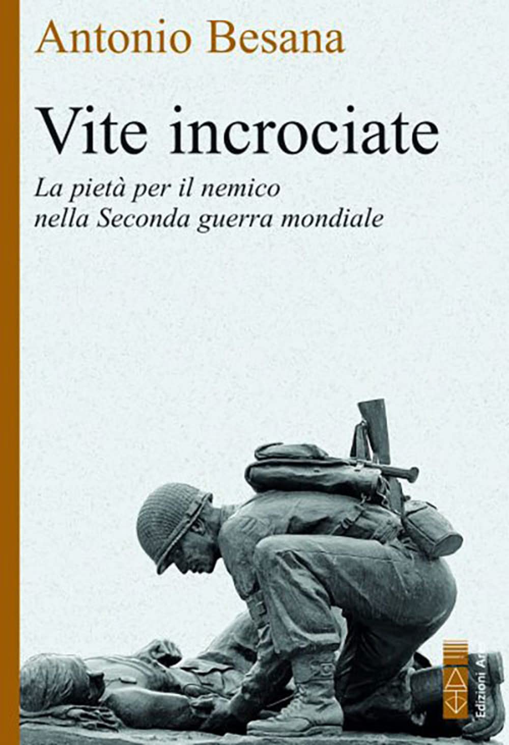 Vite incrociate. La pietà per il nemico nella Seconda guerra mondiale Politics & History