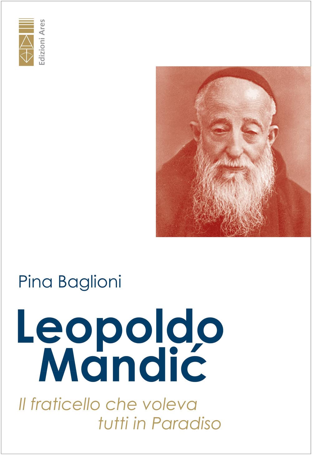 Leopoldo Mandic. Il fraticello che voleva tutti in Paradiso book