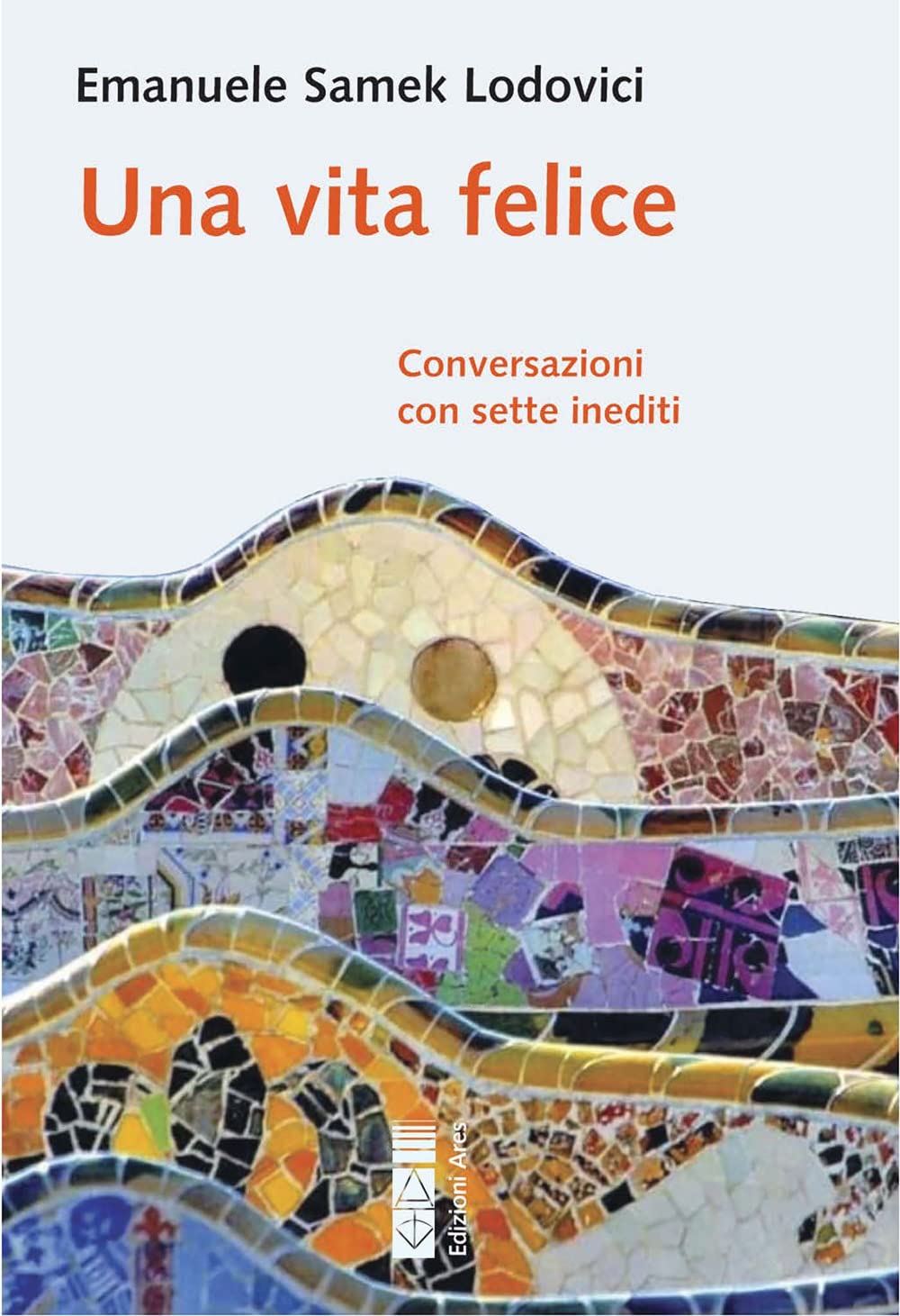 Una vita felice. Conversazioni con sette inediti Philosophy