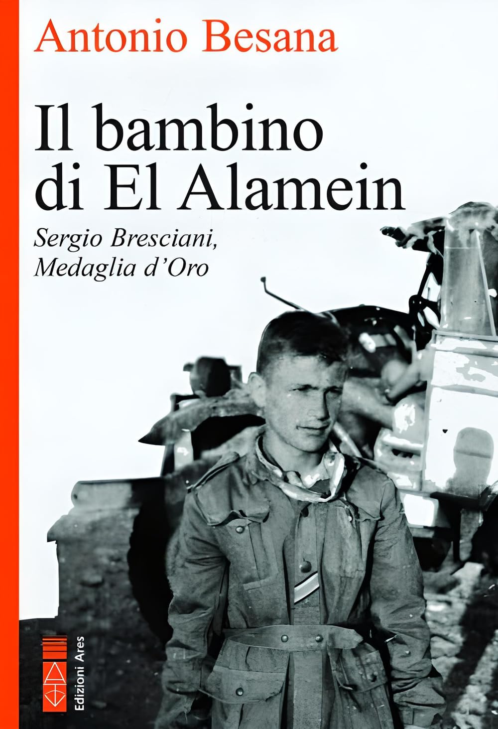 Il bambino di El Alamein. Sergio Bresciani, medaglia d'oro book