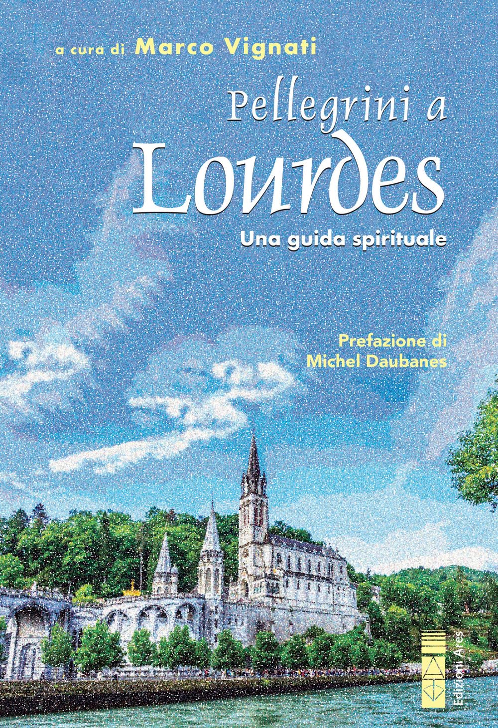 Pellegrini a Lourdes. Una guida spirituale book