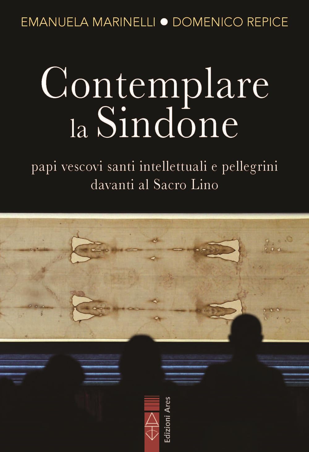 Contemplare la Sindone. Papi, vescovi, santi, intellettuali e pellegrini davanti al Sacro Lino Religion & Esotericism
