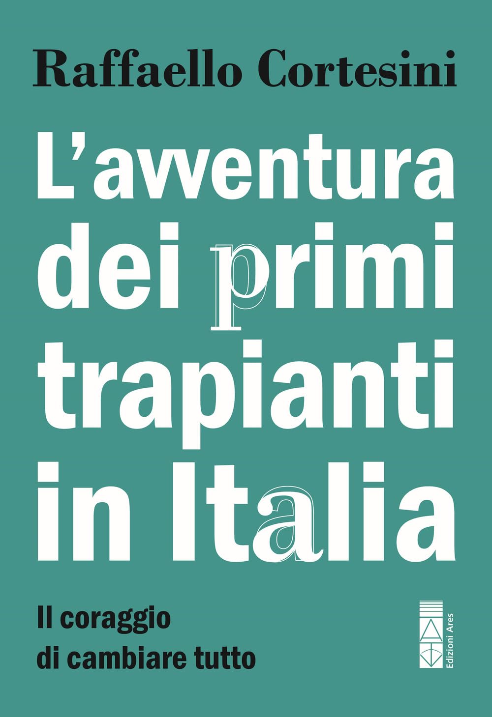 L' avventura dei primi trapianti in Italia. Il coraggio di cambiare tutto Medicine