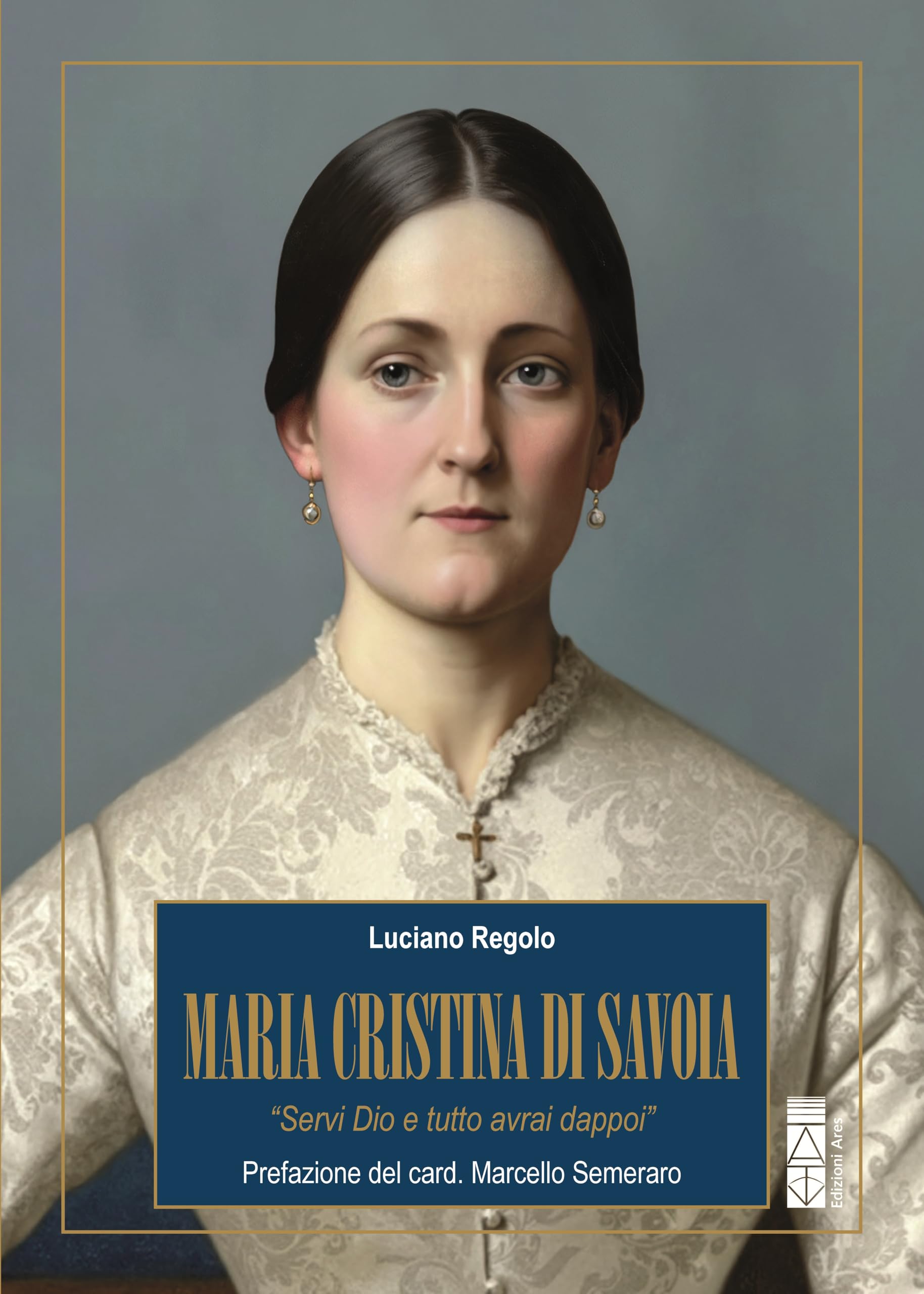 Maria Cristina di Savoia. «Servi Dio e tutto avrai dappoi» book