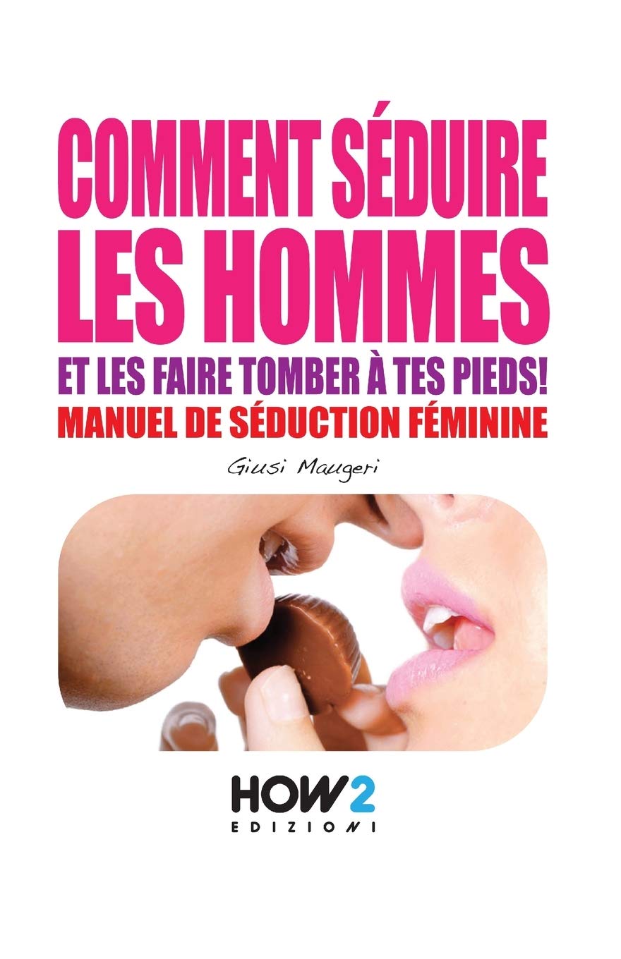 COMMENT SÉDUIRE LES HOMMES: Manuel de séduction feminine book