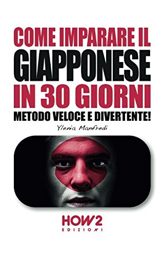 COME IMPARARE IL GIAPPONESE IN 30 GIORNI: Metodo Veloce e Divertente! book