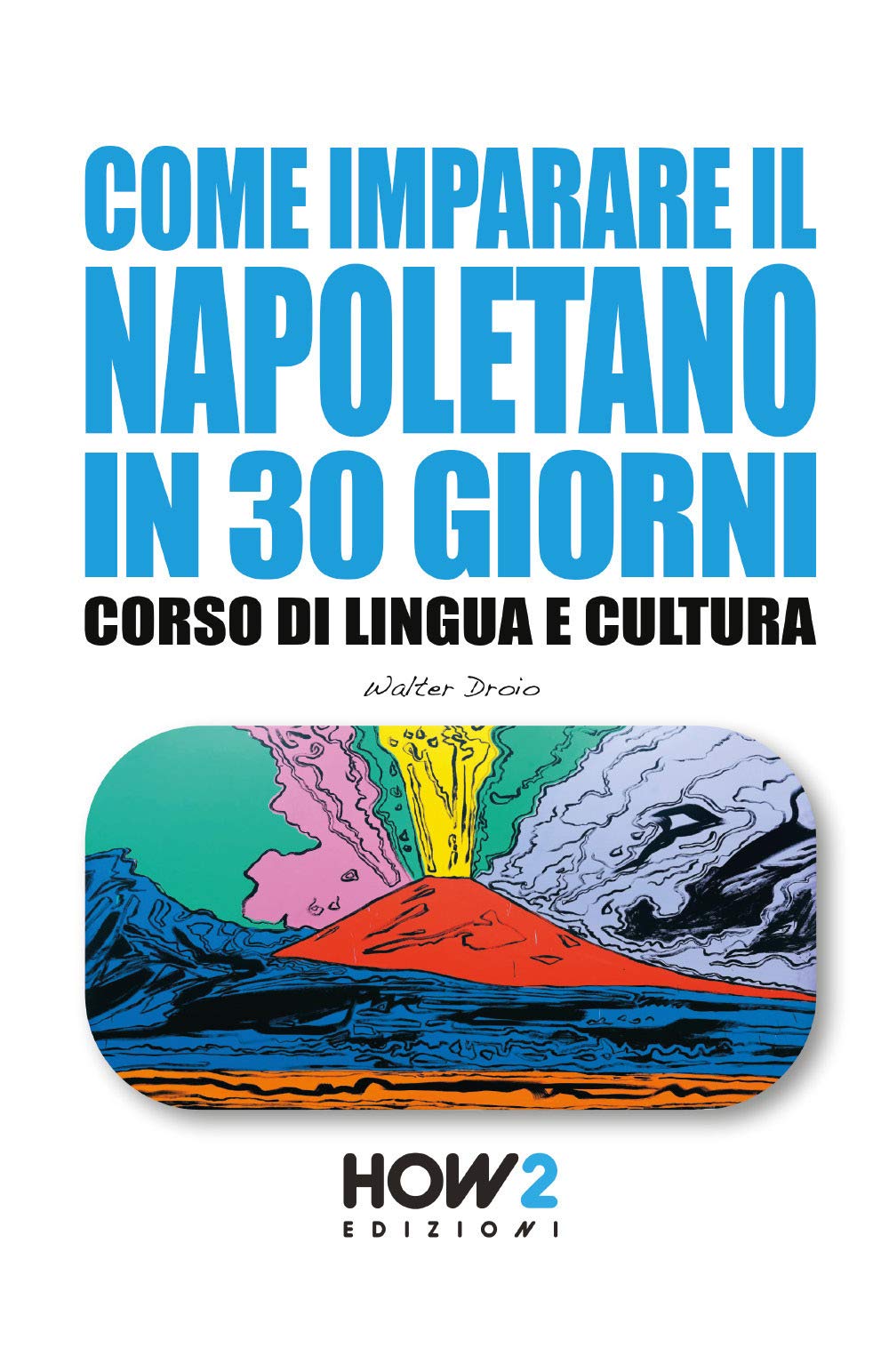 Come imparare il napoletano in 30 giorni. Corso di lingua e cultura book