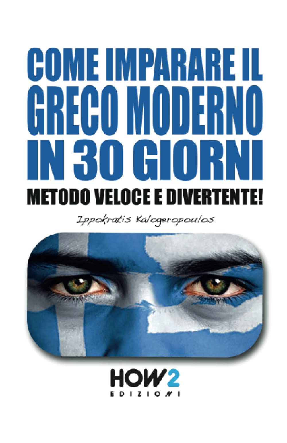 COME IMPARARE IL GRECO MODERNO IN 30 GIORNI: Metodo Veloce e Divertente! book
