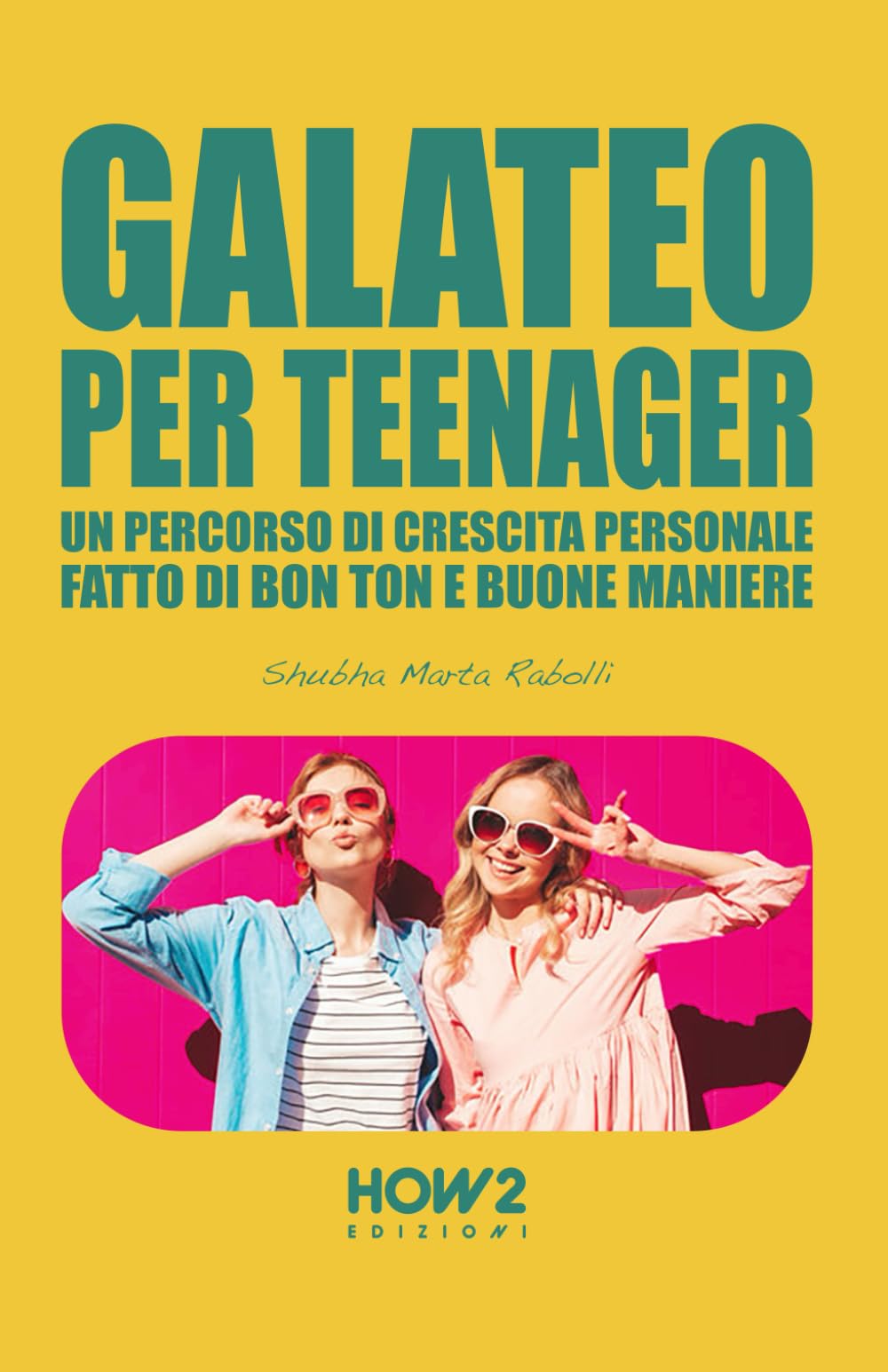 GALATEO PER TEENAGER: Un Percorso di Crescita Personale, fatto di Bon Ton e Buone Maniere book
