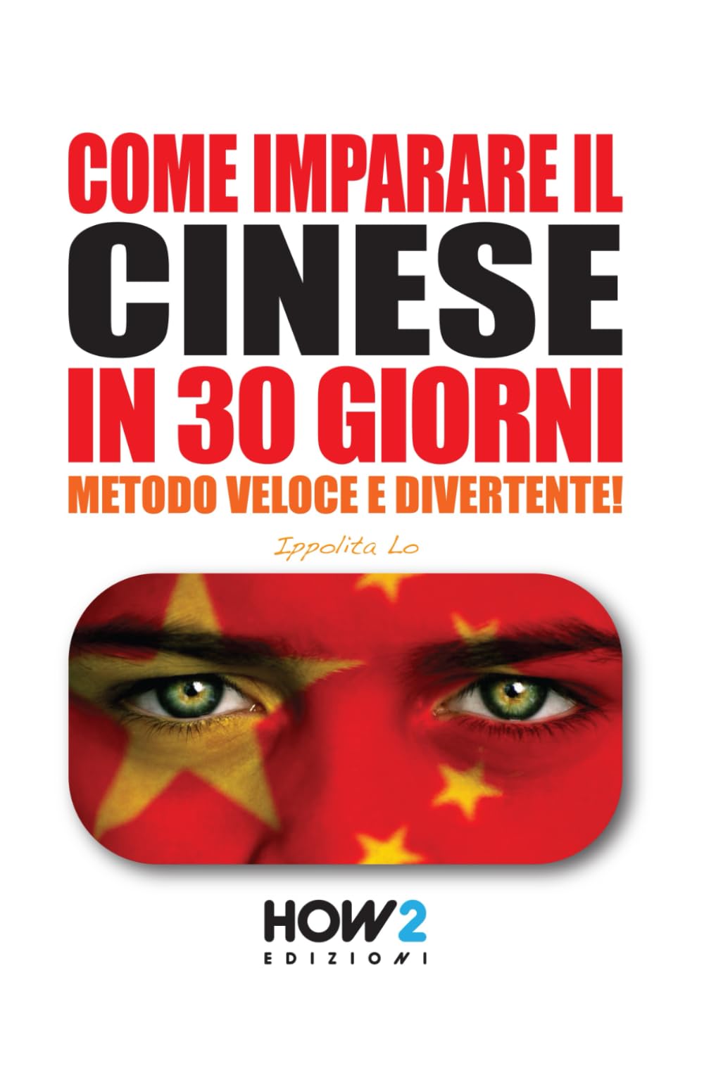 COME IMPARARE IL CINESE IN 30 GIORNI: Metodo Veloce e Divertente! Foreign Languages ​​& Dictionaries