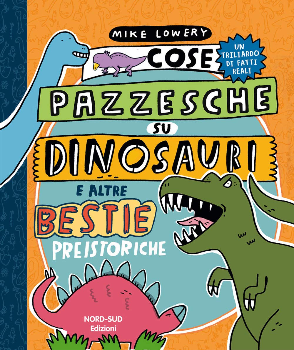 Cose pazzesche su dinosauri e altre bestie preistoriche book