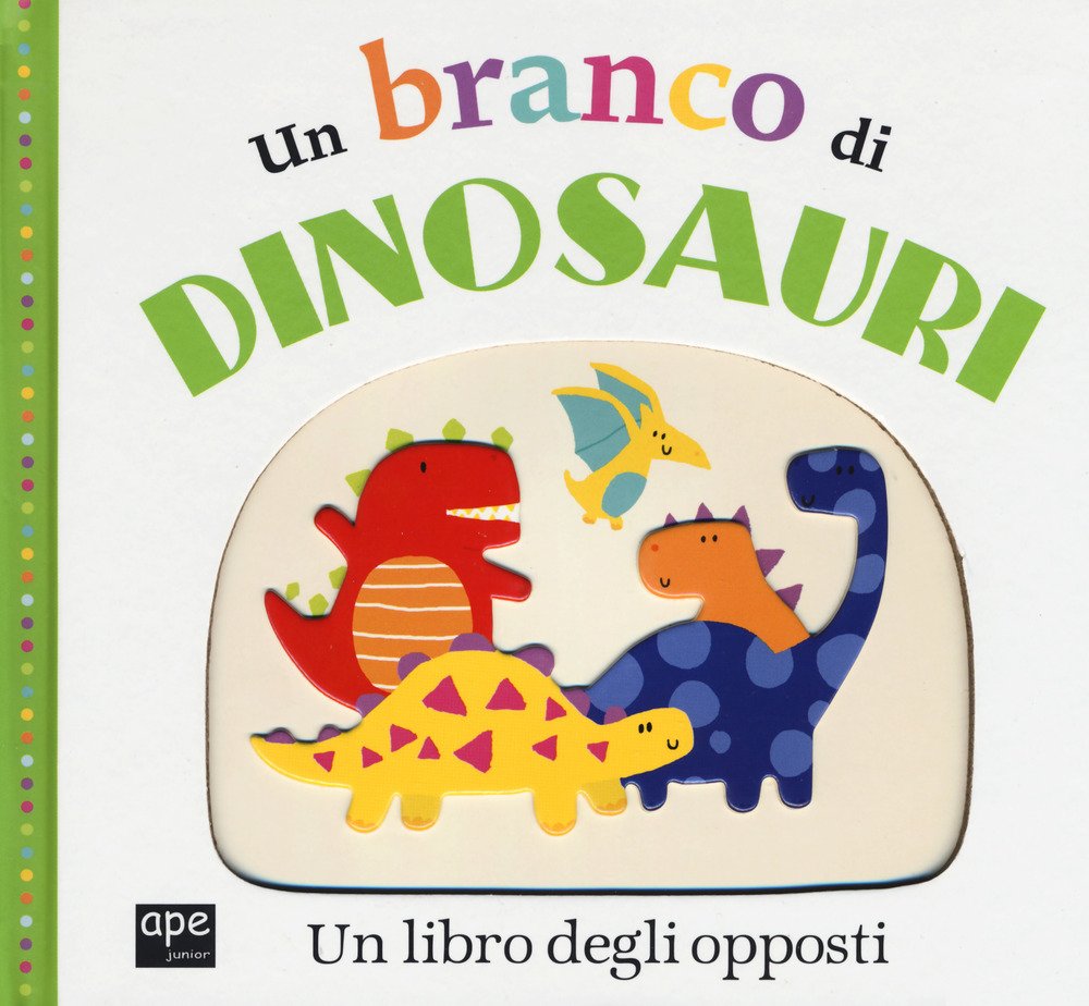 Un branco di dinosauri. Un libro degli opposti book