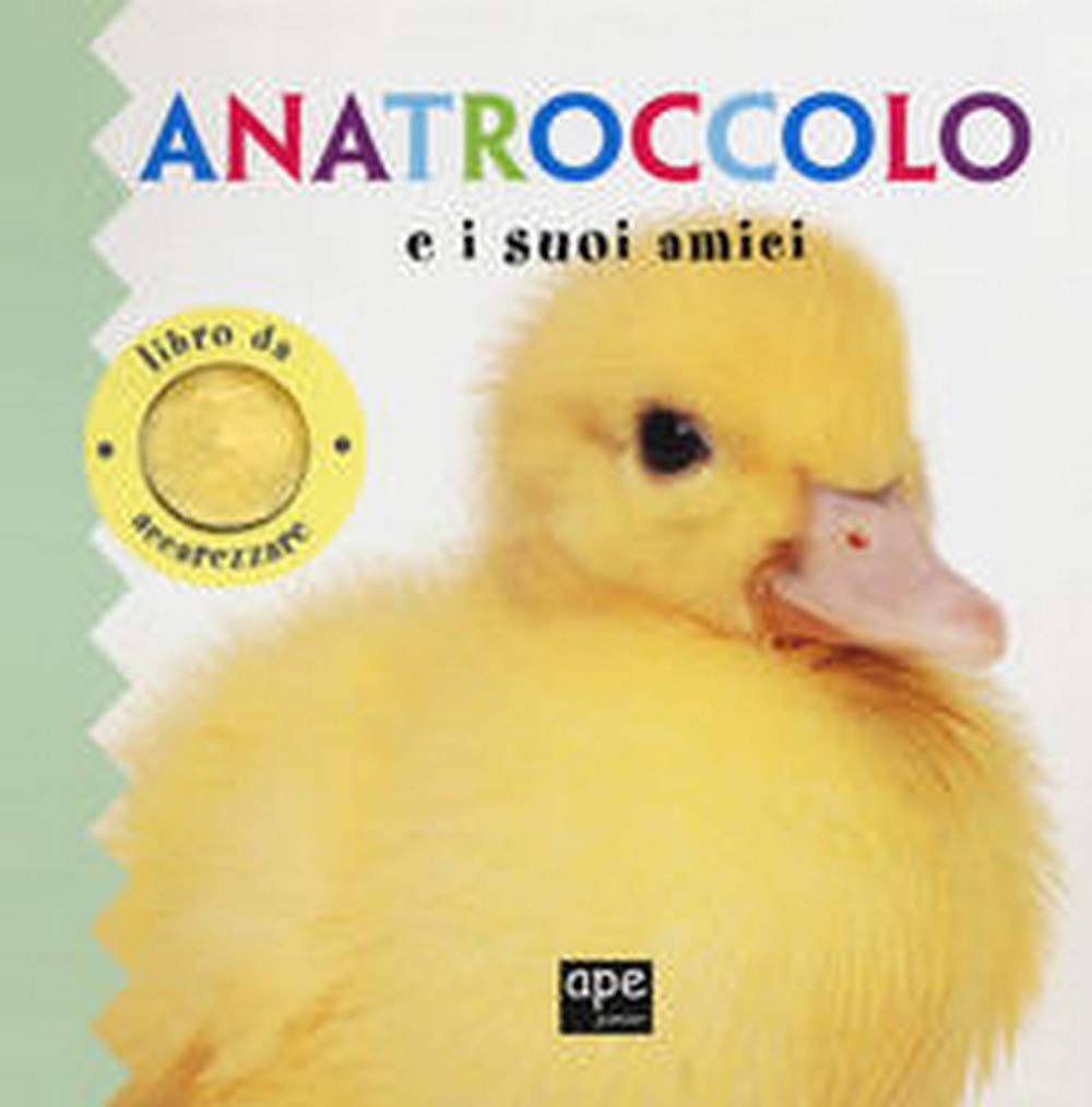 Anatroccolo e i suoi amici. Libro da accarezzare. Ediz. a colori book