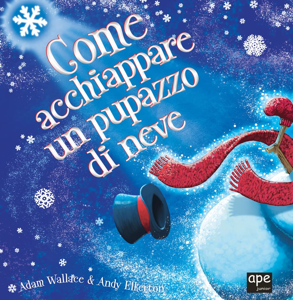 Come acchiappare un pupazzo di neve. Ediz. a colori book