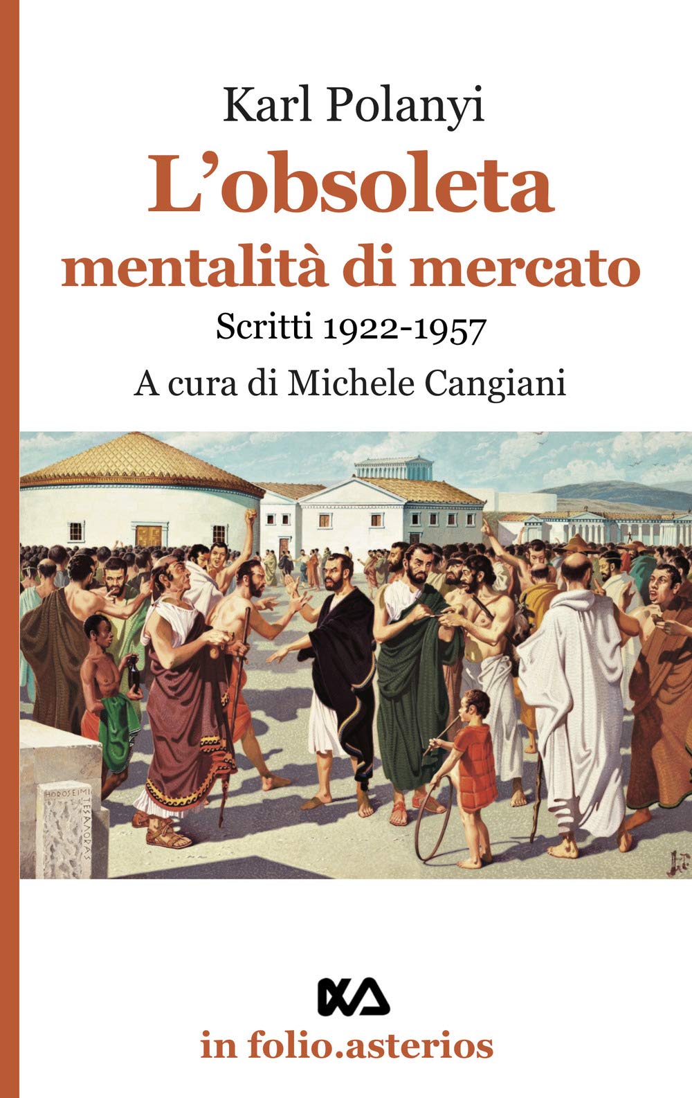 L' obsoleta mentalità di mercato. Scritti 1922-1957 Business, Finance & Career