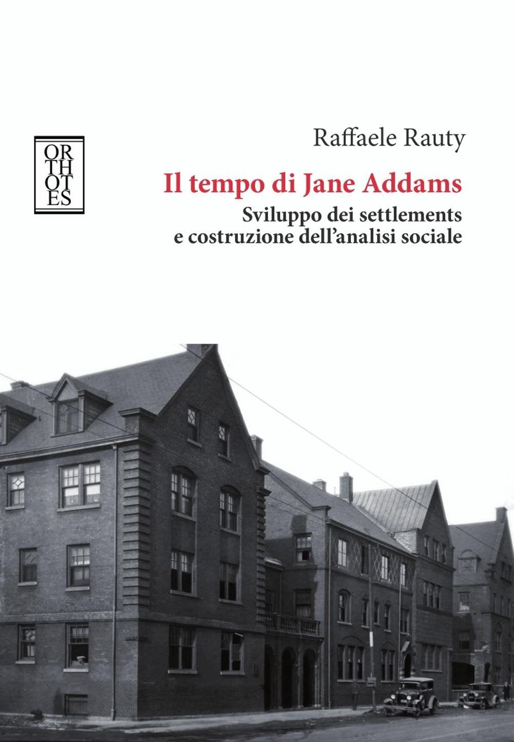 Il tempo di Jane Addams. Sviluppo dei settlements e costruzione dell'analisi sociale Social Sciences