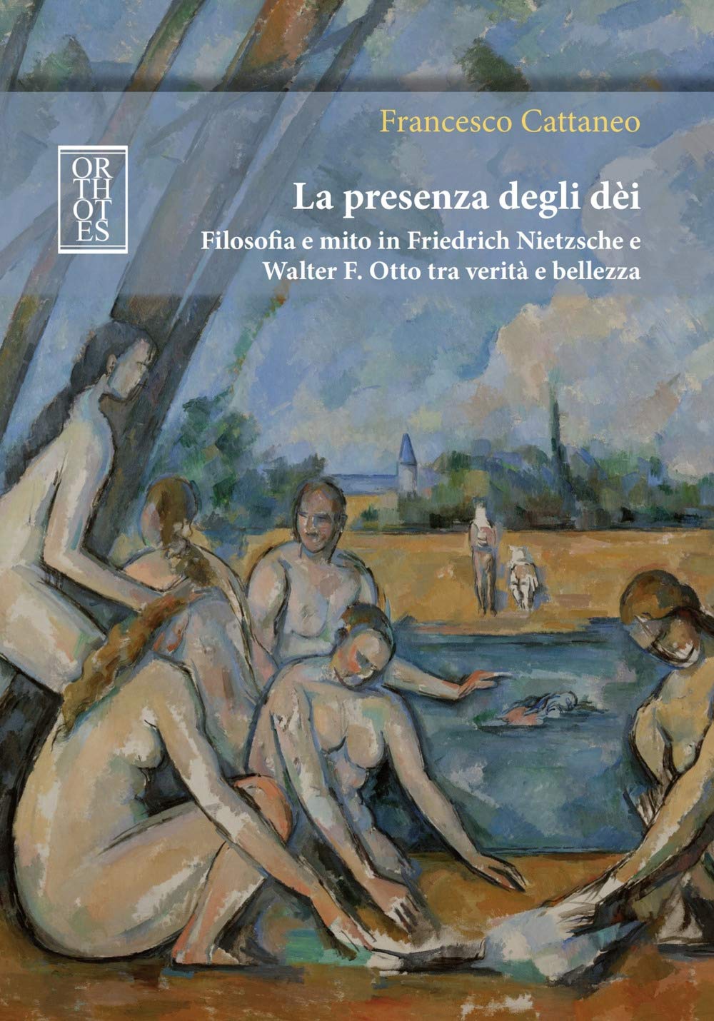 La presenza degli dèi. Filosofia e mito in Friedrich Nietzsche e Walter F. Otto tra verità e bellezza Philosophy