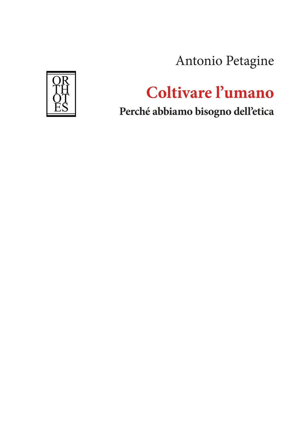 Coltivare l'umano. Perché abbiamo bisogno dell'etica book