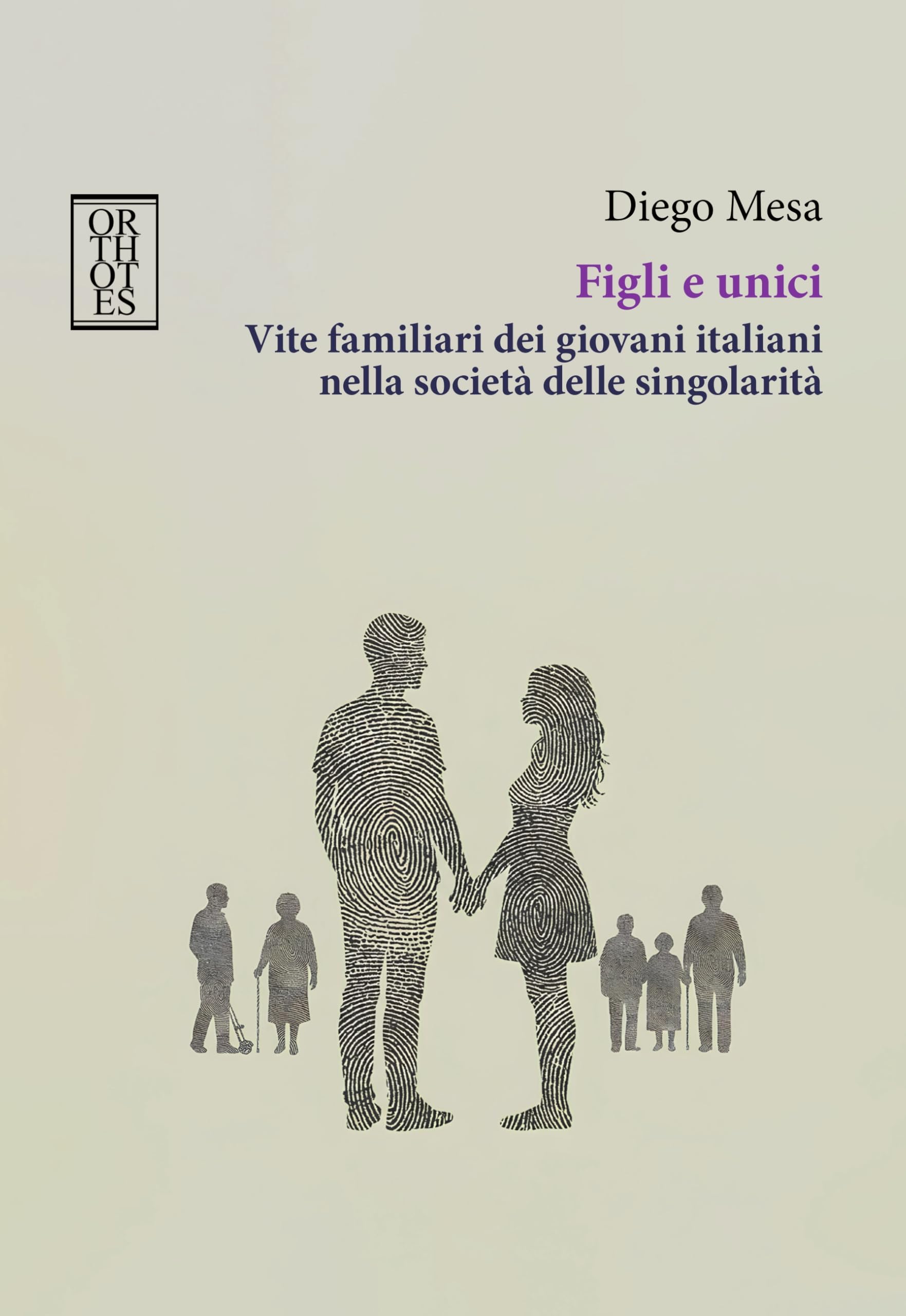 Figli e unici. Vite familiari dei giovani italiani nella società delle singolarità book