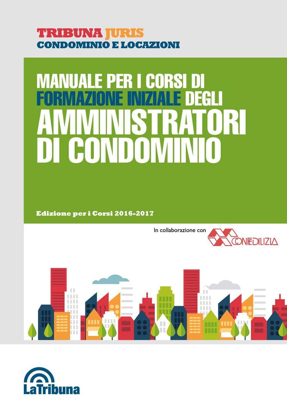 Manuale per i corsi di formazione iniziale degli amministratori di condominio Law