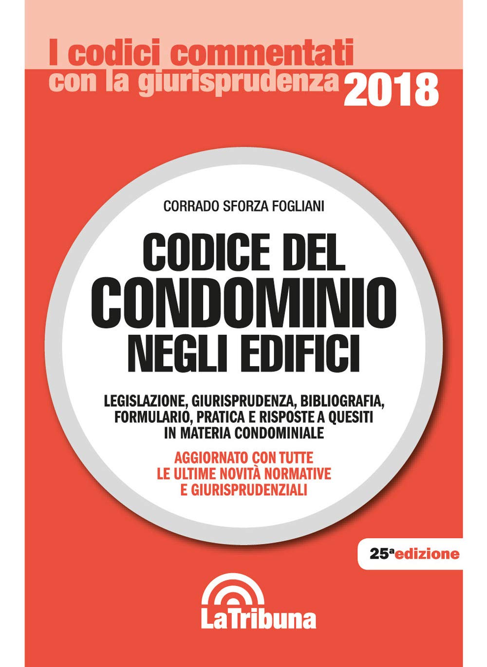 Codice del condominio negli edifici. Legislazione, bibliografia, giurisprudenza, formulario e pratica Law