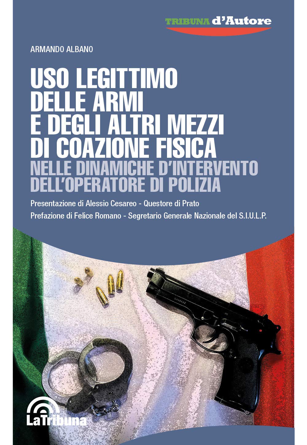 Uso legittimo delle armi e degli altri mezzi di coazione fisica nelle dinamiche d’intervento dell’operatore di polizia book